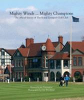 Mighty Winds ... Mighty Champions: The Official History of The Royal Liverpool Golf Club 1905547021 Book Cover
