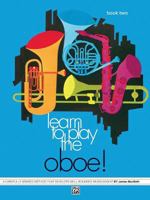 Learn to Play Oboe, Bk 2: A Carefully Graded Method That Develops Well-Rounded Musicianship 0739030345 Book Cover