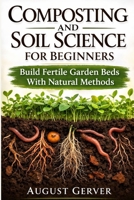 Composting and Soil Science for Beginners: Build Fertile Garden Beds With Natural Methods B0GS2VYMPH Book Cover