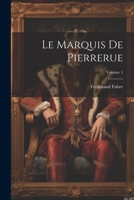 Le Marquis De Pierrerue; Volume 1 1021364339 Book Cover