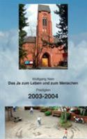 Das Ja zum Leben und zum Menschen, Band 4: Predigten 2003-2004 3741263583 Book Cover