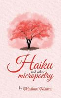 Haiku and Other Micropoetry 1482816970 Book Cover