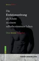 Die Erektionsstörung als Schritt zu einem selbstbestimmten Leben: Dein letzter Ratgeber 3691735746 Book Cover