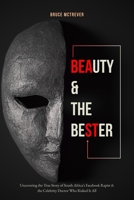 INTO BEAUTY AND THE BESTER: Uncovering the True Story of South Africa’s Facebook Rapist and the Celebrity Doctor Who Risked It All B0FNKMT5LZ Book Cover