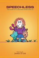 Speechless: The Story of a Girl Who Never Gives up 1917636717 Book Cover