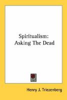Spiritualism: Asking The Dead 1432590707 Book Cover