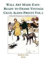 Wall Art Made Easy: Ready to Frame Vintage Cecil Aldin Prints Vol 2: 30 Beautiful Illustrations to Transform Your Home 1797892991 Book Cover