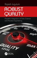 Robust Quality: Powerful Integration of Data Science and Process Engineering 0367780976 Book Cover