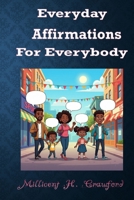 Everyday Affirmations for Everybody B0GXRK5MC6 Book Cover