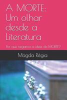 A Morte: Um olhar desde a Literatura: Por que odiamos a ideia de MORTE? 1076966195 Book Cover