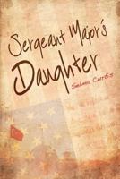 Sergeant Major's Daughter 0988959542 Book Cover