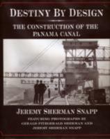 Destiny by Design : The Construction of the Panama Canal 0967363357 Book Cover