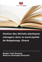 Gestion des déchets plastiques ménagers dans la municipalité de Bolgatanga, Ghana (French Edition) 6208915880 Book Cover