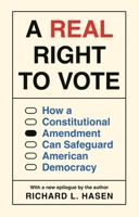 A Real Right to Vote: How a Constitutional Amendment Can Safeguard American Democracy 0691257736 Book Cover