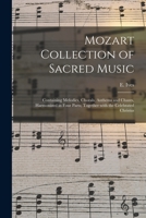 Mozart Collection of Sacred Music: Containing Melodies, Chorals, Anthems and Chants, Harmonized in Four Parts; Together With the Celebrated Christus 1014917867 Book Cover