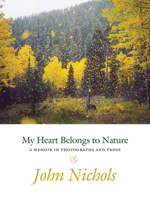 My Heart Belongs to Nature: A Memoir in Photographs and Prose 0826357717 Book Cover