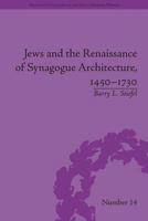 Jews and the Renaissance of Synagogue Architecture, 1450-1730 1138662119 Book Cover