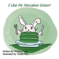 I Like My Pancakes Green: An I Love Learning book 1735837148 Book Cover