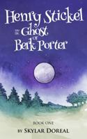 Henry Stickel and the Ghost of Berk Porter 0966774736 Book Cover