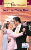 NOW THAT YOU'RE HERE 0373709889 Book Cover
