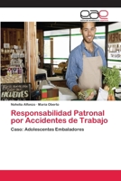 Responsabilidad Patronal por Accidentes de Trabajo: Caso: Adolescentes Embaladores 3659082430 Book Cover