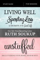 Living Well, Spending Less / Unstuffed Study Guide: Eight Weeks to Redefining the Good Life and Living It 0310092442 Book Cover