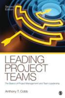 Leading Project Teams: The Basics of Project Management and Team Leadership 1412991706 Book Cover