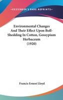 Environmental Changes And Their Effect Upon Boll-Shedding In Cotton, Gossypium Herbaceum 1246459787 Book Cover