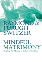 Mindful Matrimony: Enriching Your Marriage for the Rest of Your Lives 0853985715 Book Cover