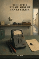 The Little Repair Shop of Santa Teresa (The Workshops of Santa Teresa) B0H9JWG41Y Book Cover