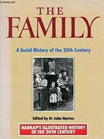 The Family: A Social History of the Twentieth Century (Oxford Twentieth Century History Series) 0195208447 Book Cover