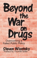 Beyond the War on Drugs: Overcoming a Failed Public Policy (Rep) 0879755873 Book Cover