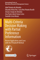 Multi-Criteria Decision Making with Partial Preference Information: Recent Applications and Cases with the FITradeoff Method (International Series in Operations Research & Management Science, 377) 3032192838 Book Cover