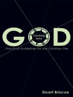 Getting into God: Practical Guidelines to the Christian Life 0310217229 Book Cover