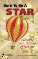 Born to Be a Star: Floating in a Galaxy of Hot Air 0997657502 Book Cover
