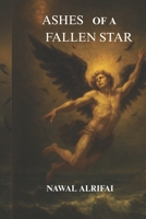 Ashes Of A Fallen Star B0FRS9MBK4 Book Cover