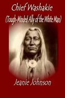 Chief Washakie: Tough-Minded Ally of the White Man 1535283645 Book Cover