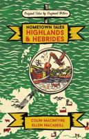 Hometown Tales: Highlands and Hebrides 1474608817 Book Cover