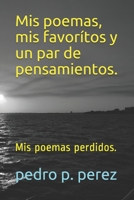 Mis poemas, mis favorítos y un par de pensamientos.: Mis poemas perdidos. B094LG98V9 Book Cover