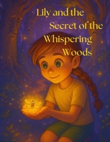 Lily and the secret of the whispering woods B0FBGQFHDP Book Cover