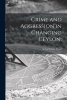 Crime and Aggression in Changing Ceylon; 1013653777 Book Cover