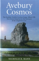 Avebury Cosmos: The Neolithic World of Avebury henge, Silbury Hill, West Kennet long barrow, the Sanctuary & the Longstones Cove 1846946808 Book Cover