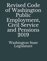 Revised Code of Washington Public Employment, Civil Service and Pensions 2019 1086239350 Book Cover