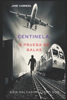 Centinela: A Prueba de Balas: Erik Salvador - Libro DOS B09MFPCZRD Book Cover