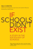If Schools Didn't Exist: A Study in the Sociology of Schools 026253889X Book Cover