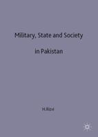 Military, State and Society in Pakistan 0333793889 Book Cover
