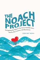 The NOACH Project: Navigating the Path of The Seven Noahide Laws: Stories, Key Lessons, and Resources. B0FQP15CSG Book Cover