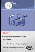 PHP: A Beginner's Guide. 1099807182 Book Cover