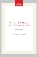 New and Full Moons One Thousand and One B.C. to A.D. Sixteen Fifty-One (Memoirs of the American Philosophical Society, v. 94) (Memoirs of the American Philosophical Society, v. 94) 0871690942 Book Cover