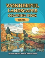 Wonderful Landscapes - Coloring Book (Volume 1): Discover the Beauty of Nature through Coloring B0C4X71JFJ Book Cover